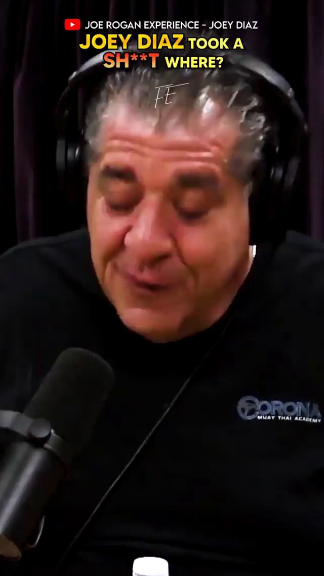 JOE ROGAN EXPERIENCE JOEY DIAZ SS JOEY. DIAZ TOOK CORONA iFunny