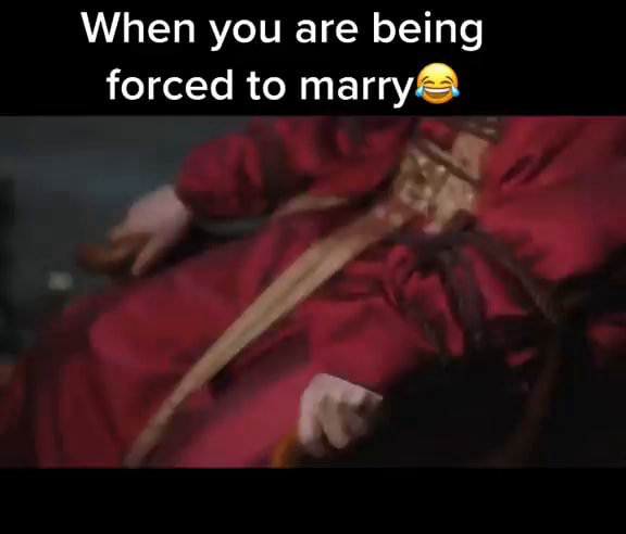 When you are being forced to marry - iFunny