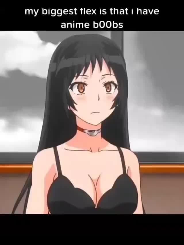 My biggest flex is that have anime bOObs - iFunny