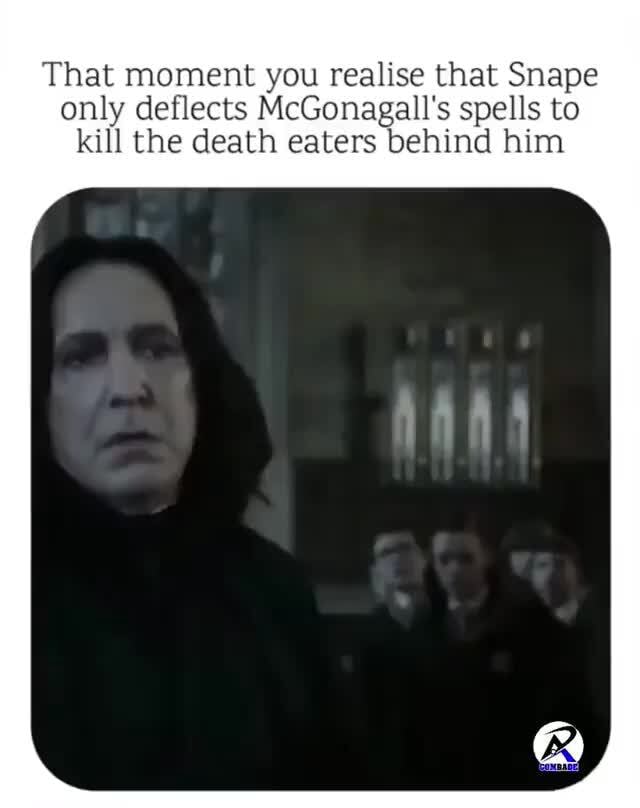 That Moment You Realise That Snape Only Deflects Mcgonagall's Spells To 