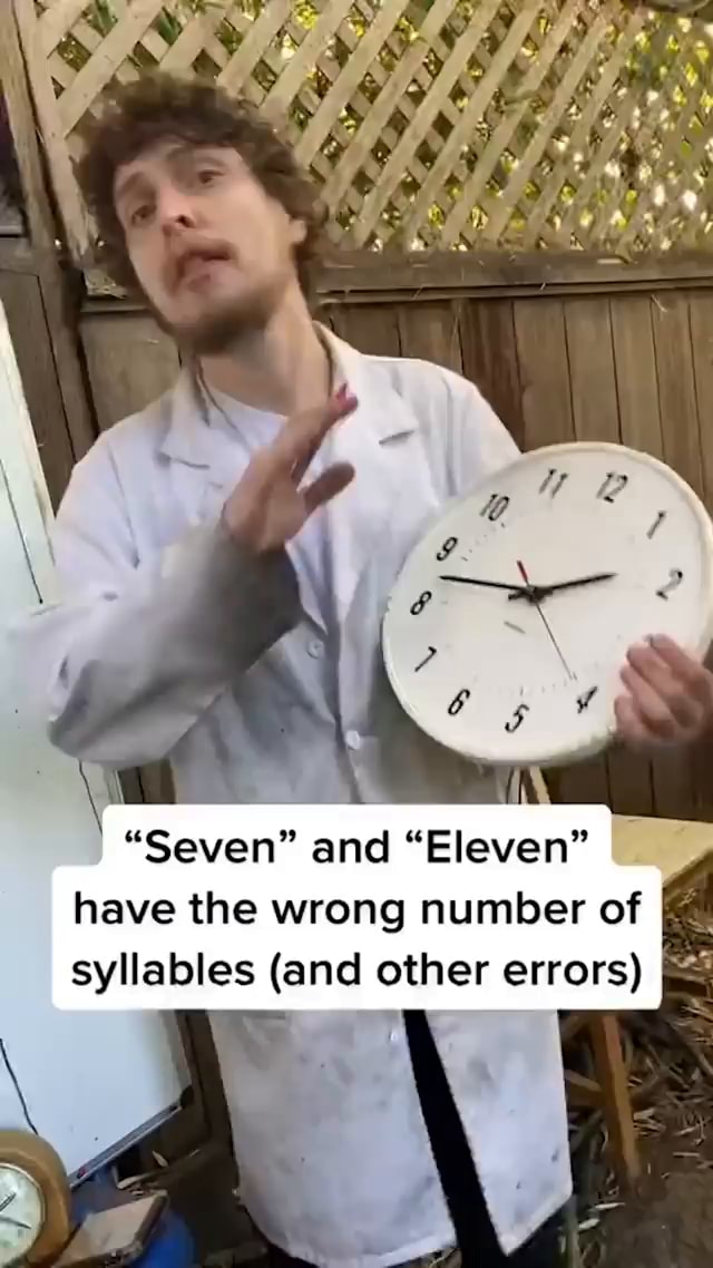 "Seven" and "Eleven" have the wrong number of syllables (and other