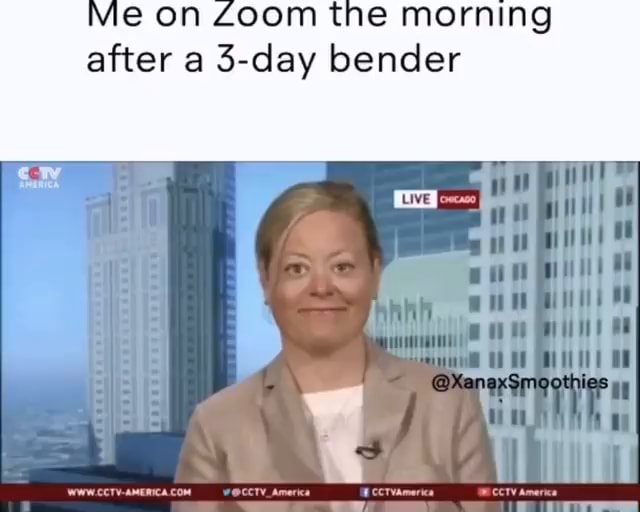 me-on-zoom-the-morning-after-a-3-day-bender-i-ifunny