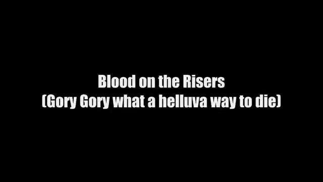 Gory Gory What A Helluva To Die Lyrics Blood on the Risers (Gory Gory what a helluva way to die) - iFunny