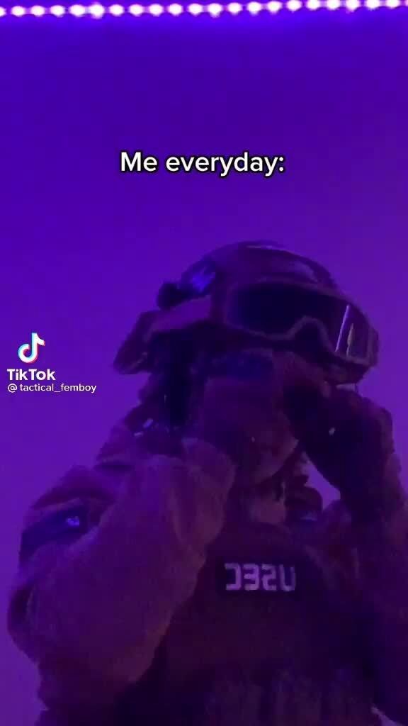 Me Everyday: TikTok Tactical_femboy - IFunny