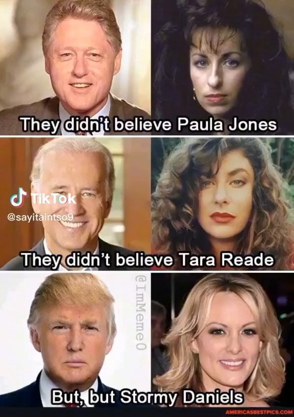 They didn't believe Paula Jones TikTok They didn't belleve Tara Reade