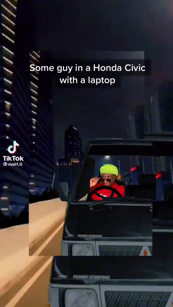 Me guy in a Honda Civic with a laptop TikTok - iFunny