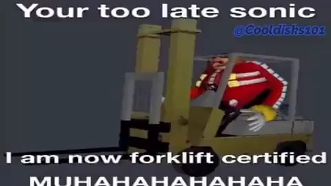 Your too late sonic lam now forklift certified RAIN - iFunny