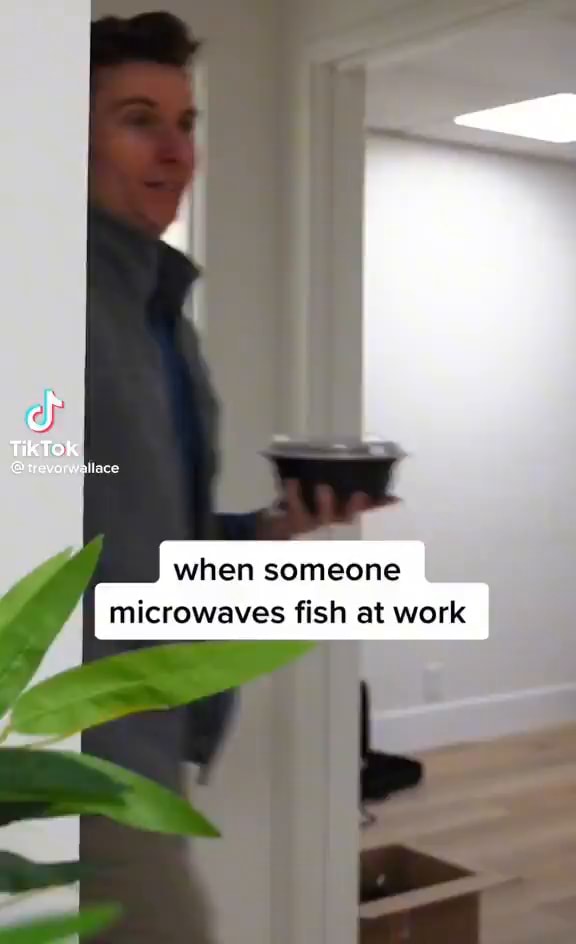 TikTok when someone microwaves fish at work iFunny