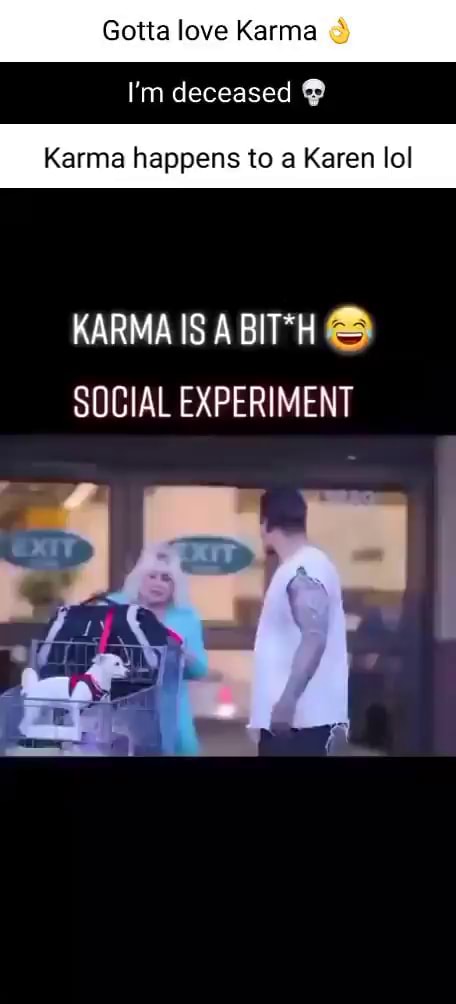 Gotta love Karma I'm deceased Karma happens to a Karen lol KARMA IS A ...