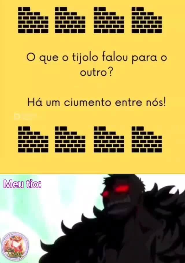 Amo Essa Risada Kkkkk O Que O Tijolo Falou Para O Outro H Um