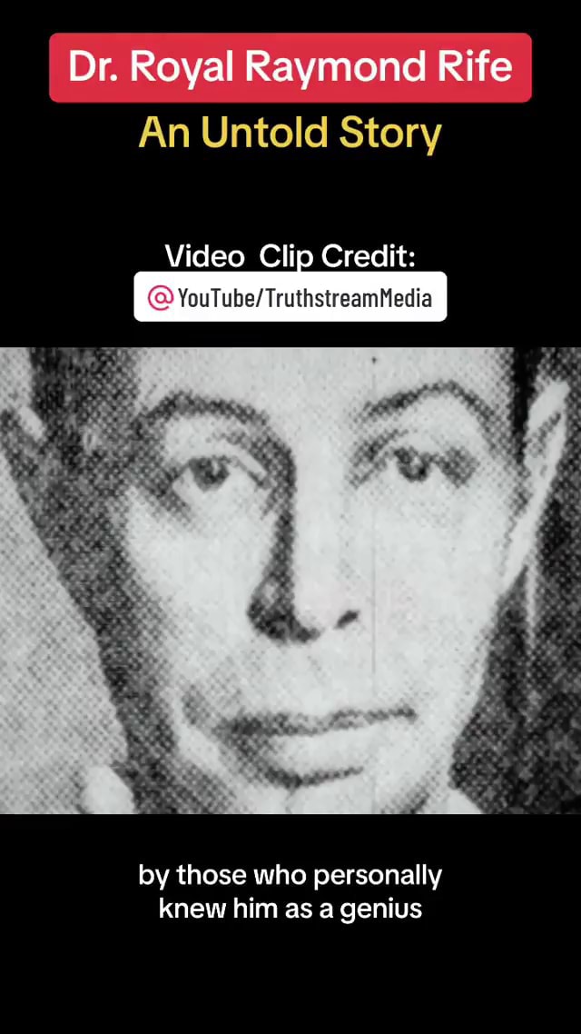 I Dr. Dr. Royal Raymond Rife I An Untold Story Video Clip Credit by