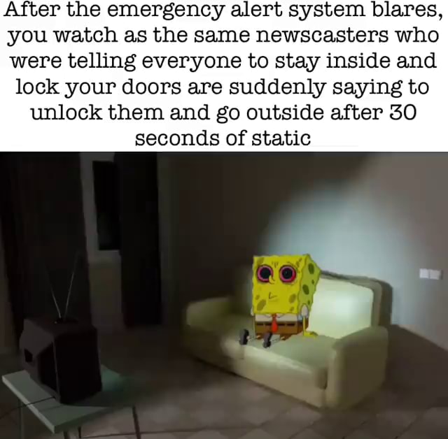 After the emergency alert system blares, you watch as the same