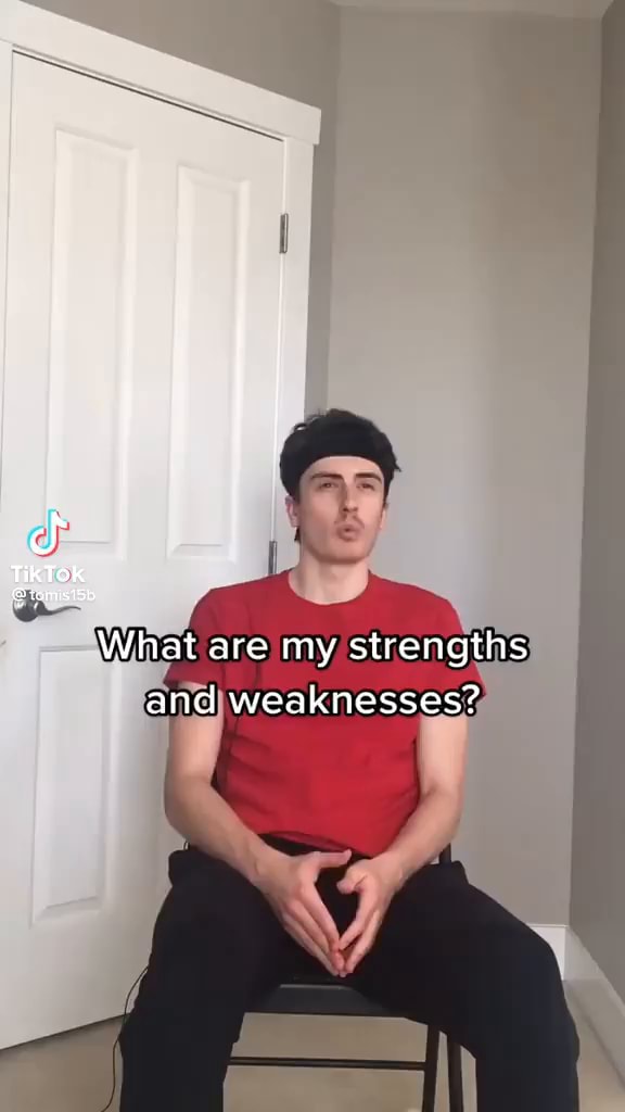 TikTok What are my strengths and weaknesses? - iFunny