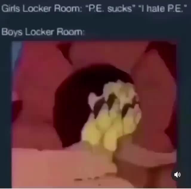 Girls Locker Room Pe Sucks I Hate Pe Boys Locker Roam Ifunny 5641