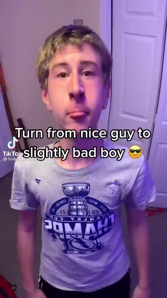 Turn from nice guy to Slightly bad boy ~ - iFunny