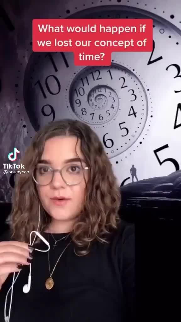 What would happen if we lost our concept of time? iFunny