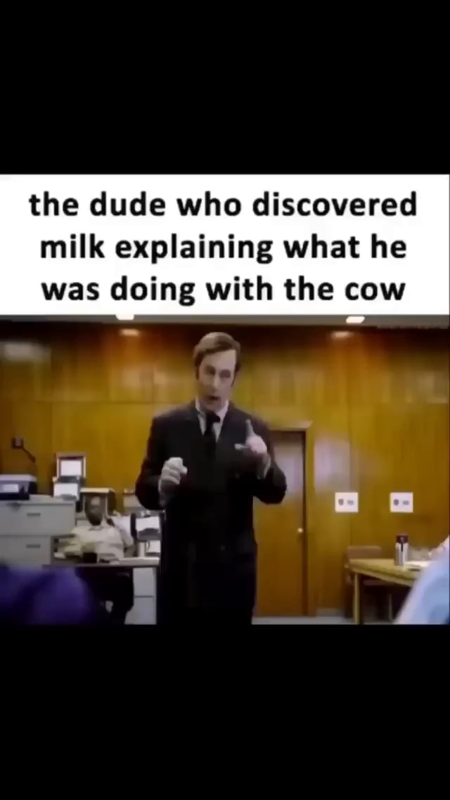 The dude who discovered milk explaining what he was doing with the cow