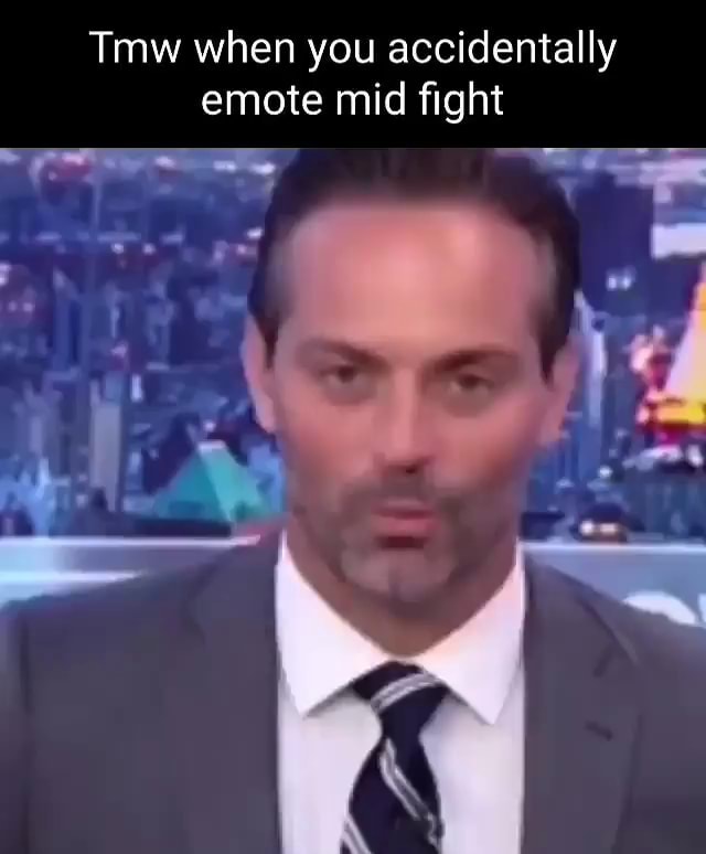 Tmw when you accidentally emote mid fight - iFunny