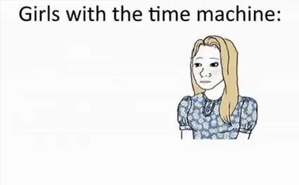 Girls with the time machine: - iFunny