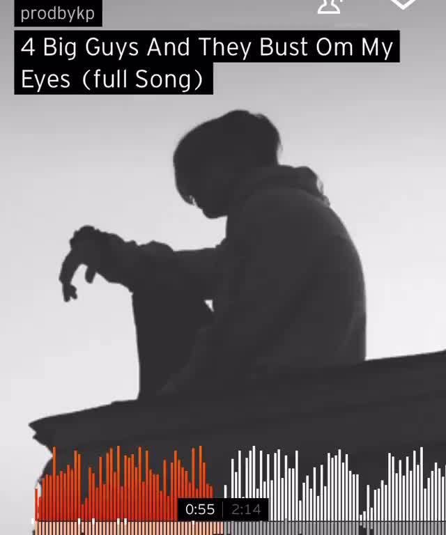 Prodbykp 4 Big Guys And They Bust Om My Eyes (full Song) ih uh, il - iFunny