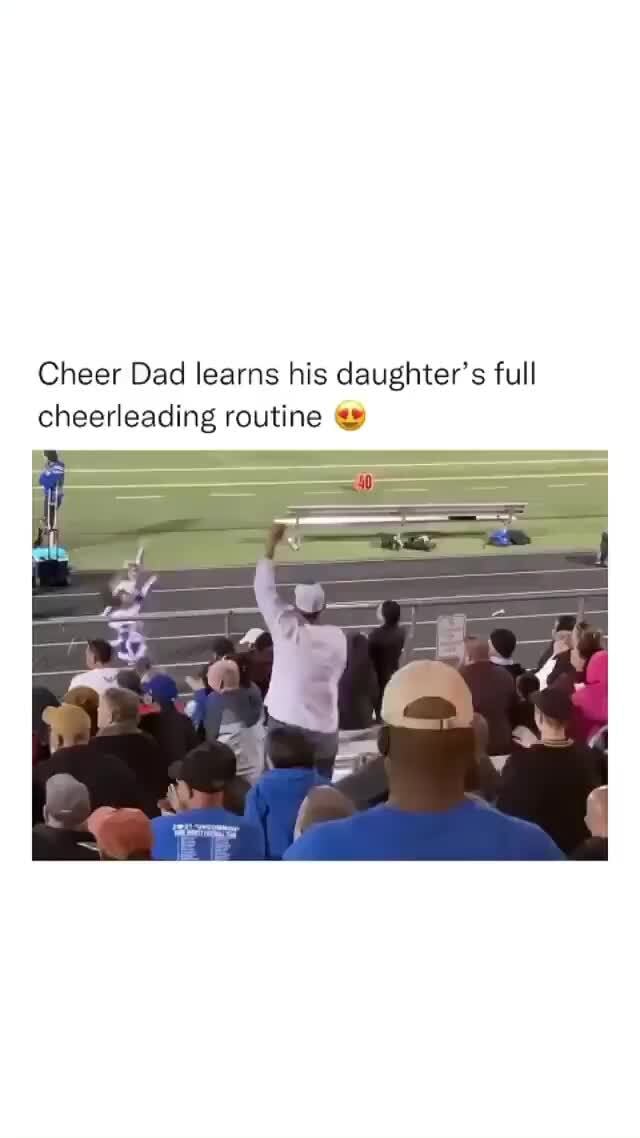 Cheer Dad Learns His Daughters Full Cheerleading Routine Ifunny 0806