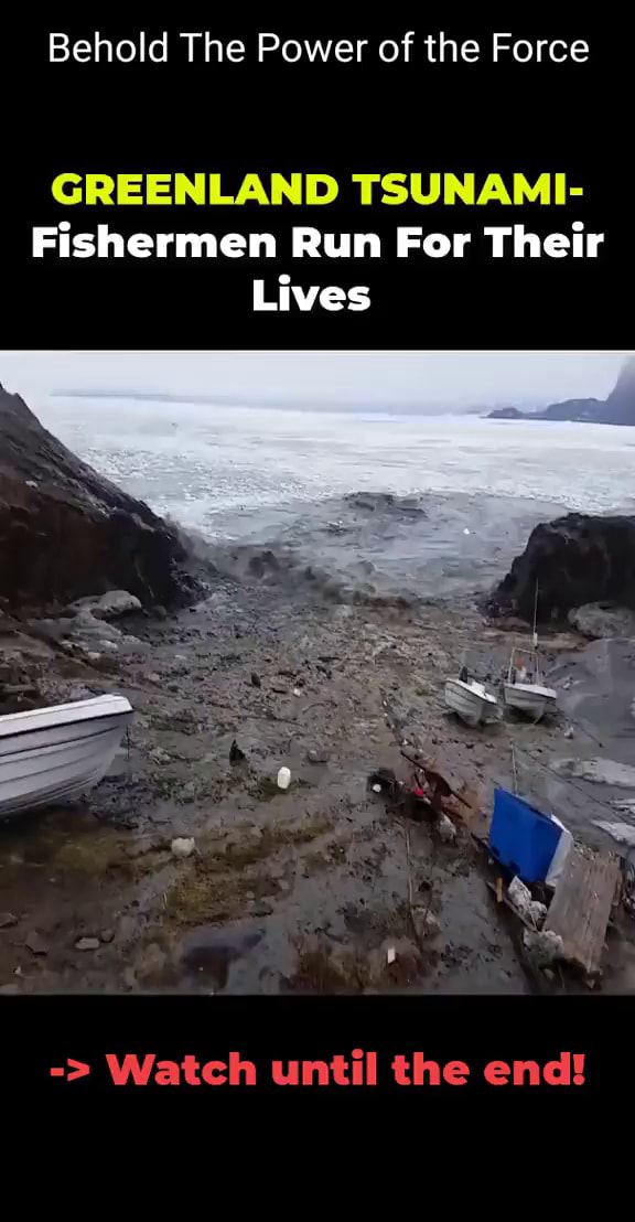 Behold The Power of the Force GREENLAND TSUNAMI Fishermen Run For