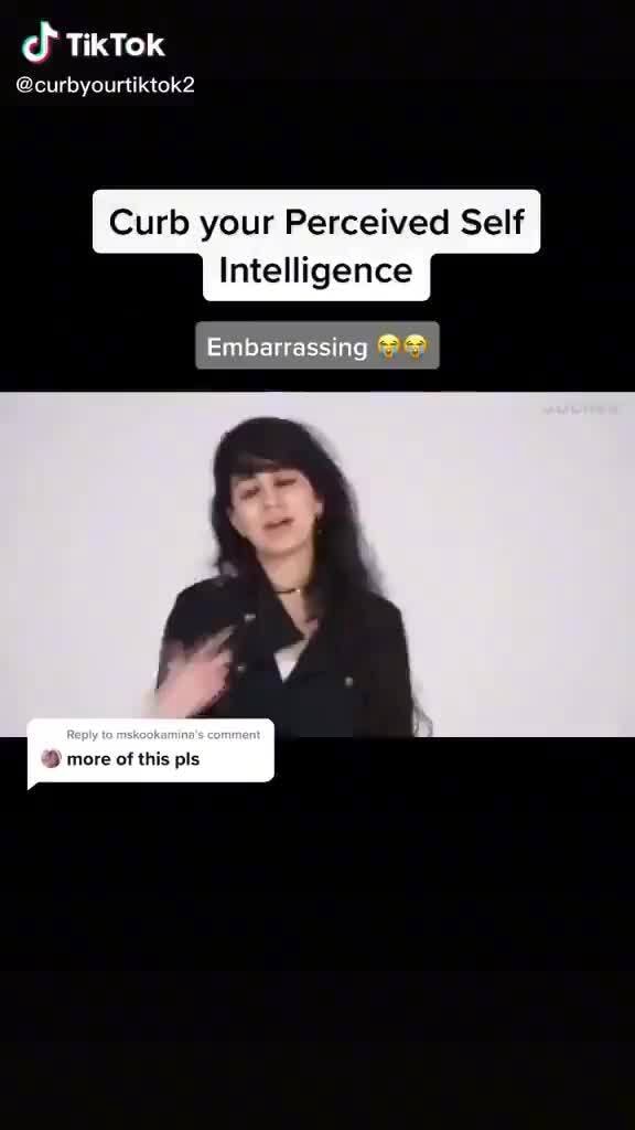 TikTok tin Curb your Perceived Self Intelligence Embarrassing more of ...