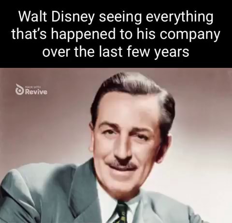 Walt Disney seeing everything that's happened to his company over the ...