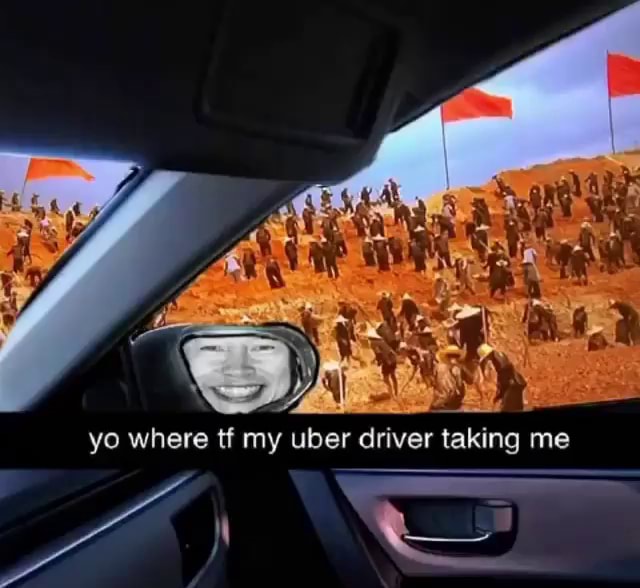 Yo Where Tf My Uber Driver Taking Me Ifunny 4307